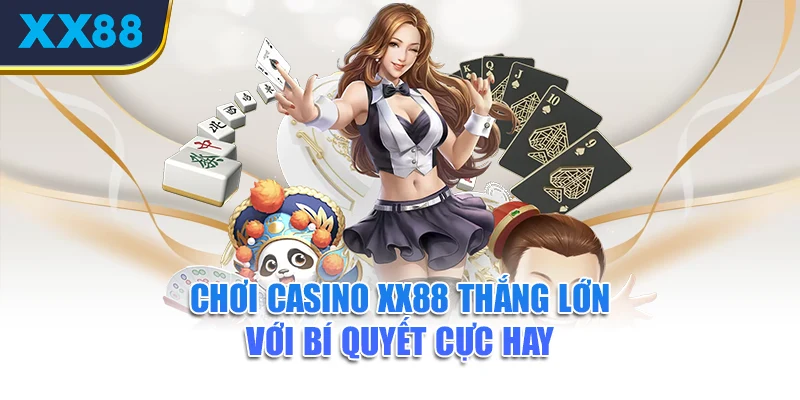 choi-casino-xx88-thang-lon-voi-bi-quyet-cuc-hay