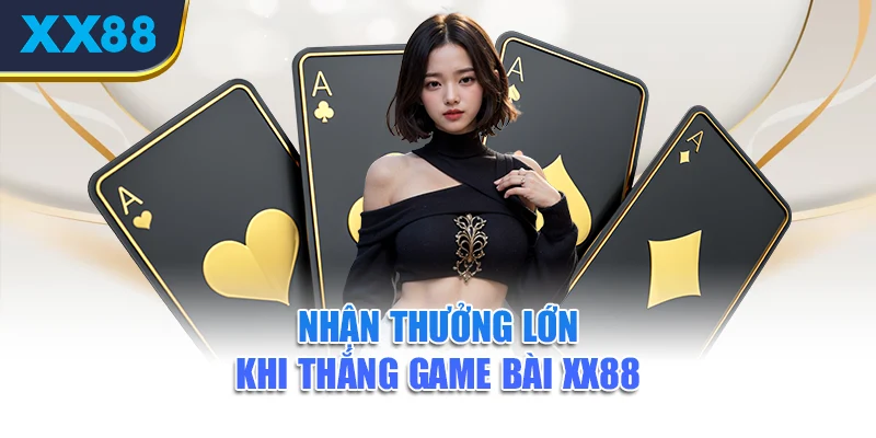 nhan-thuong-lon-khi-thang-game-bai-xx88